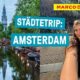 Mehr als Rotlicht-Viertel und Kunstmuseen! – Städtetrip: AMSTERDAM