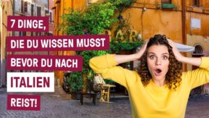 7 Dinge, die du wissen musst bevor du nach ITALIEN reist!