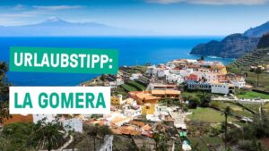 Das grüne Paradies der Kanaren! – Urlaubstipp: LA GOMERA