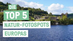 Naturfotograf*innen aufgepasst! – Die Top 5 Natur-Fotospots Europas